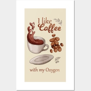 I like coffee with my oxygen Posters and Art